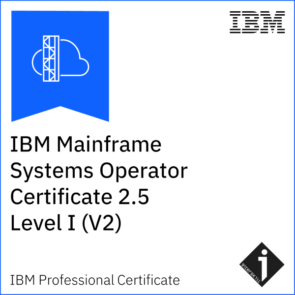 IBM Mainframe Systems Operator Level I Certificate 2.5 (V2)”
