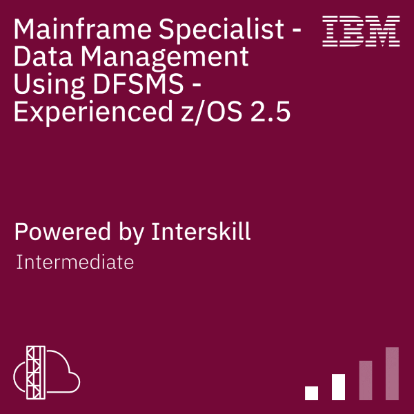Mainframe Specialist - Data Management Using DFSMS - Experienced z/OS 2.5