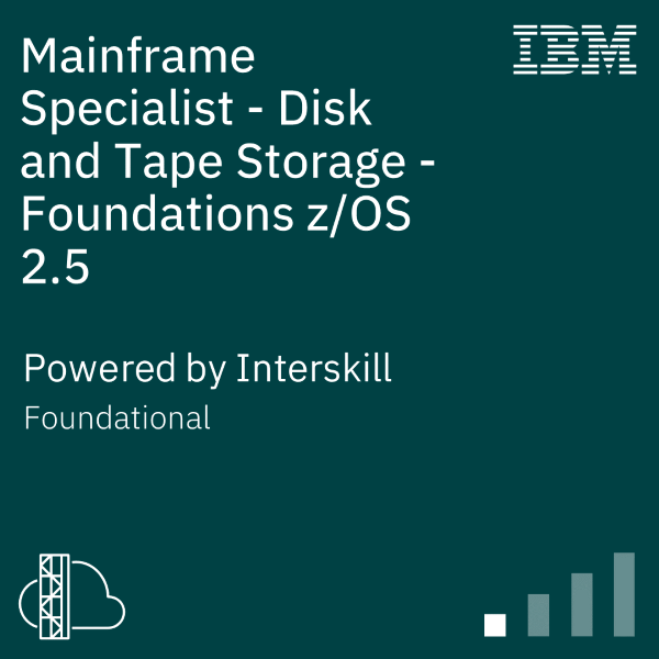 Mainframe Specialist - Disk and Tape Storage - Foundations z/OS 2.5