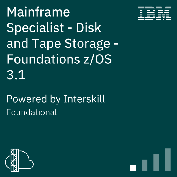 Mainframe Specialist - Disk and Tape Storage - Foundations zOS 3.1