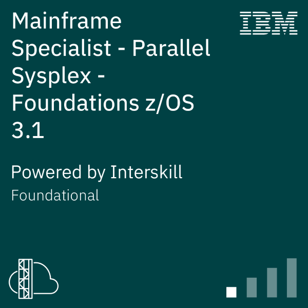 Mainframe Specialist - Parallel Sysplex - Foundations zOS 3.1